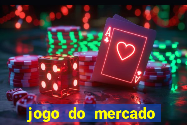 jogo do mercado com dinheiro infinito